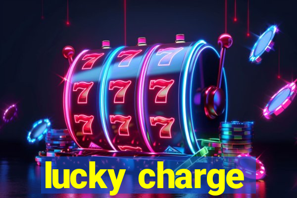 lucky charge