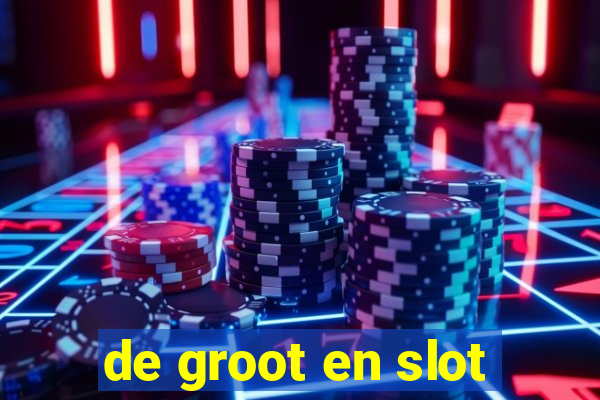 de groot en slot