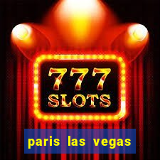 paris las vegas hotel & casino