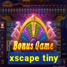 xscape tiny