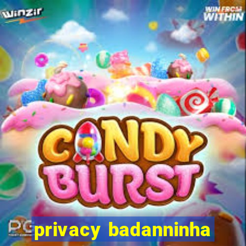 privacy badanninha