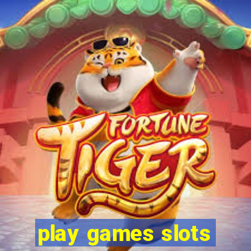 play games slots