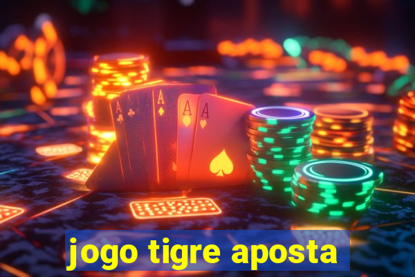 jogo tigre aposta