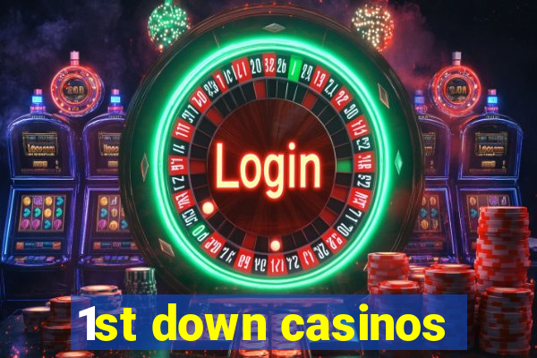 1st down casinos