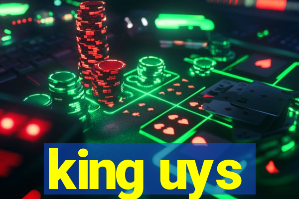 king uys