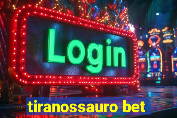 tiranossauro bet