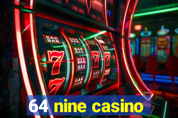 64 nine casino