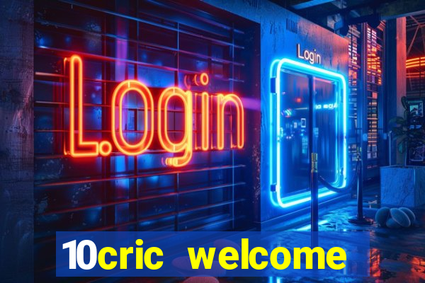 10cric welcome casino bonus