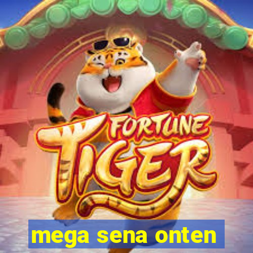 mega sena onten