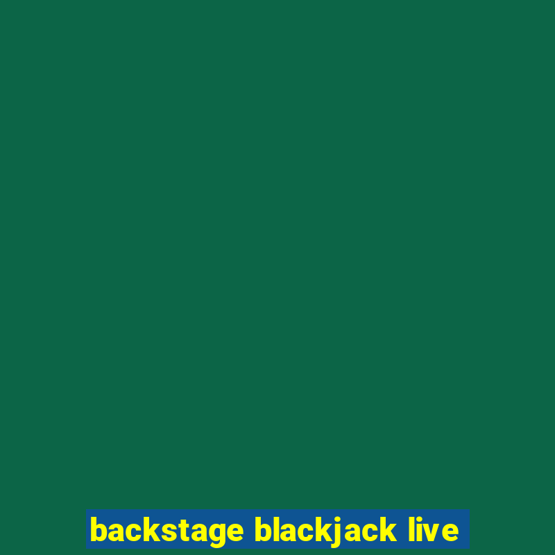 backstage blackjack live