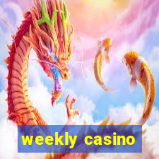 weekly casino