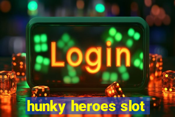 hunky heroes slot