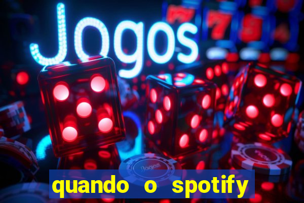 quando o spotify foi lançado