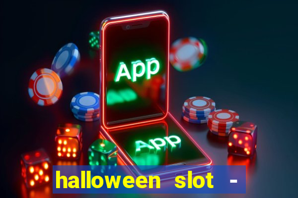 halloween slot - ca?a niquel