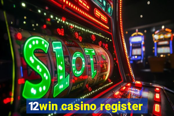 12win casino register