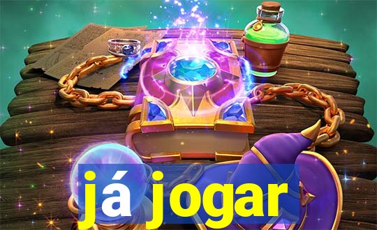 já jogar