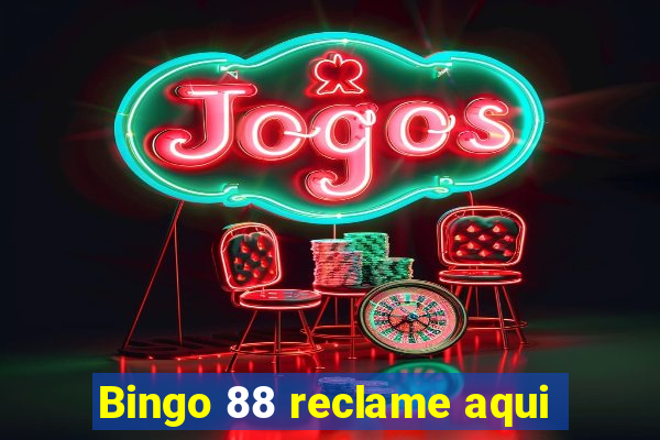 Bingo 88 reclame aqui