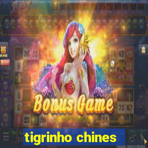 tigrinho chines