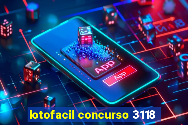 lotofacil concurso 3118