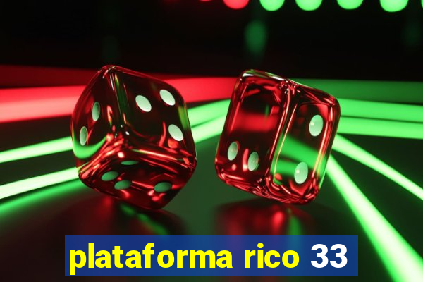 plataforma rico 33