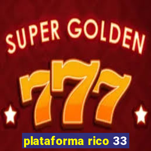 plataforma rico 33