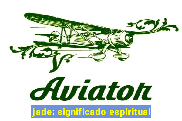 jade: significado espiritual