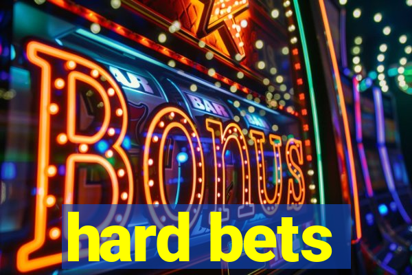 hard bets