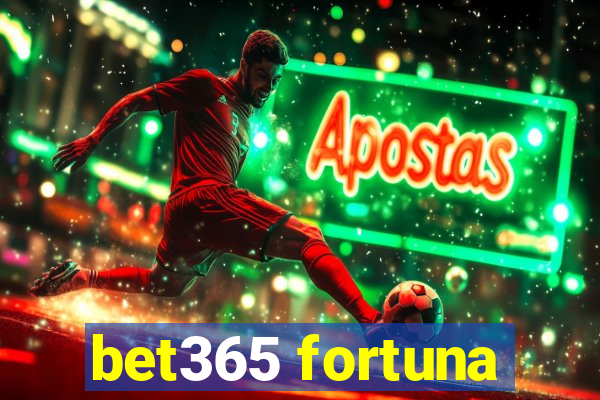 bet365 fortuna