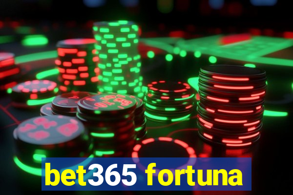 bet365 fortuna