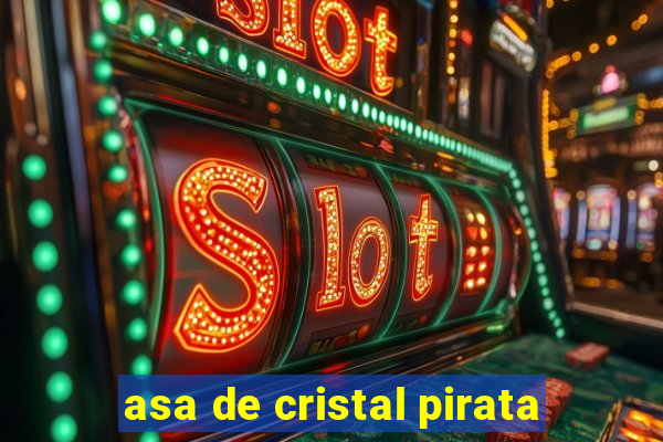 asa de cristal pirata