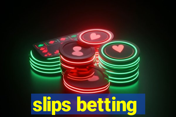 slips betting