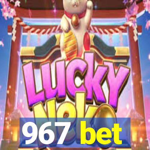 967 bet