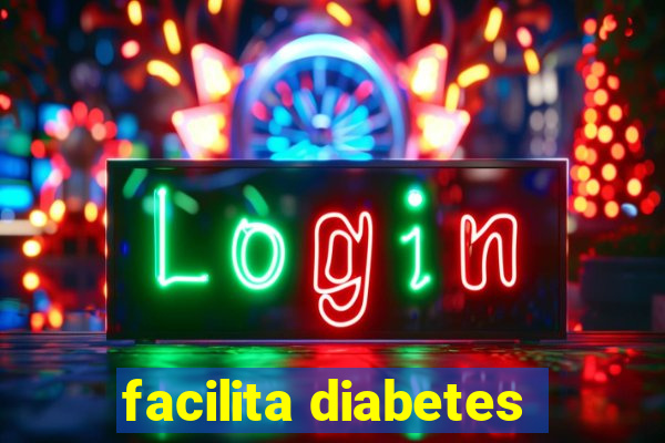 facilita diabetes