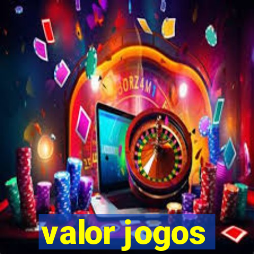 valor jogos