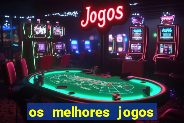 os melhores jogos de cassino