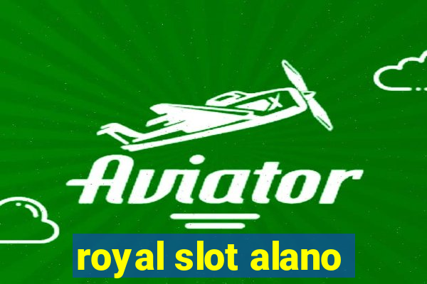 royal slot alano