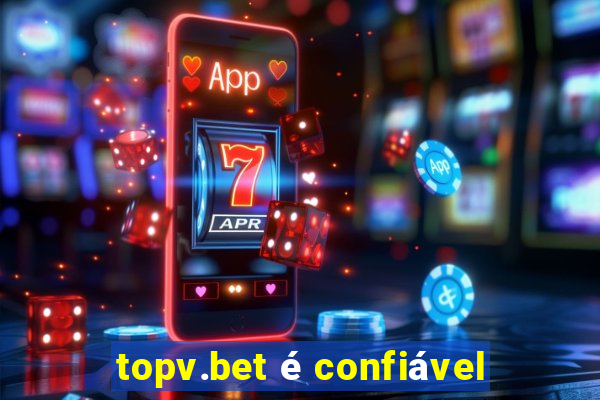 topv.bet é confiável