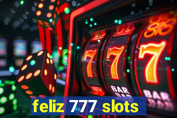 feliz 777 slots