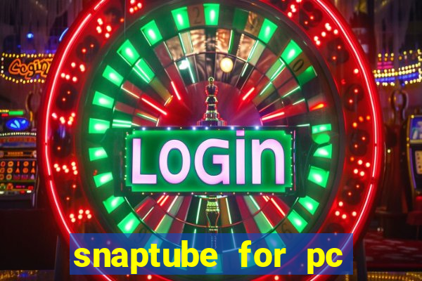 snaptube for pc windows 7