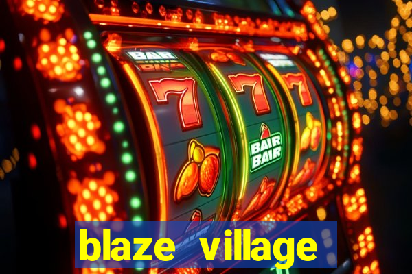 blaze village private codes