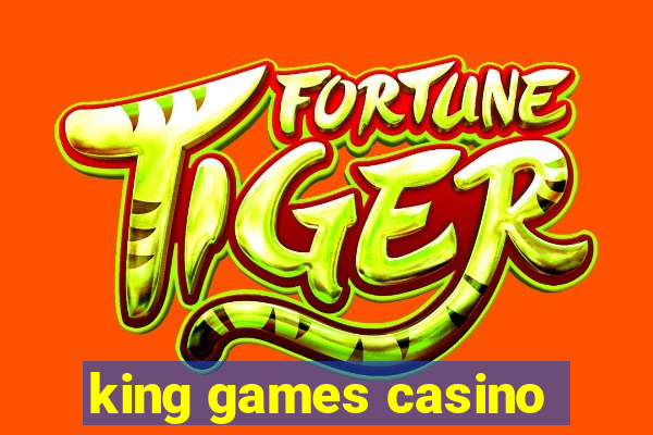 king games casino