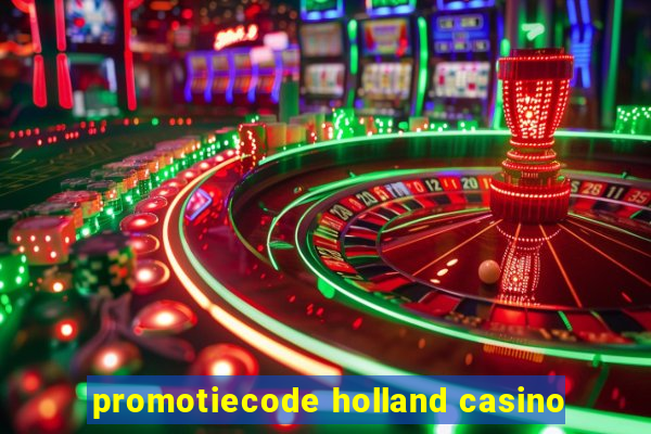 promotiecode holland casino