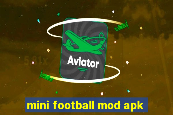 mini football mod apk