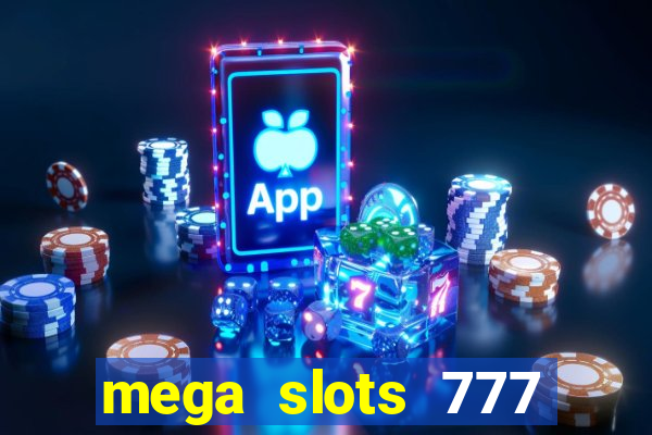 mega slots 777 casino games