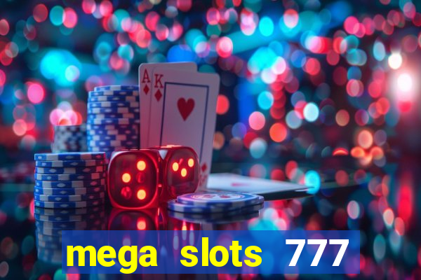 mega slots 777 casino games