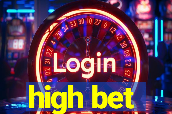 high bet