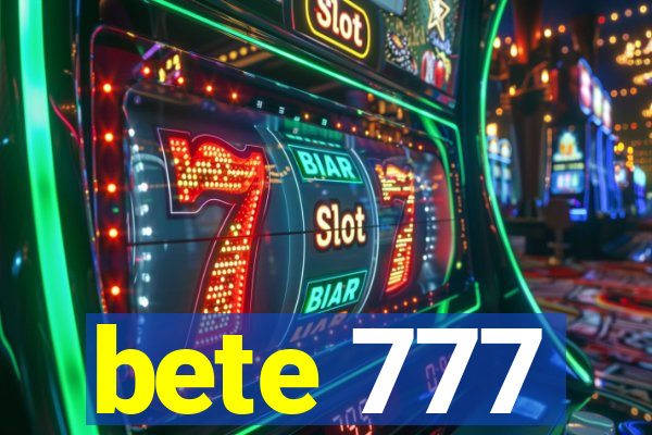 bete 777