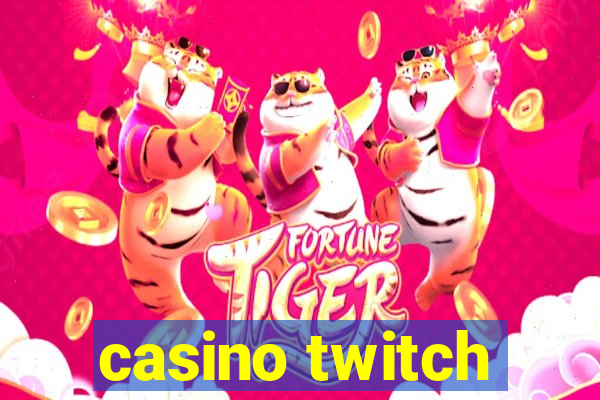 casino twitch