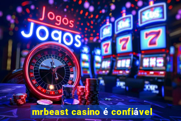 mrbeast casino é confiável