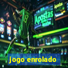 jogo enrolado